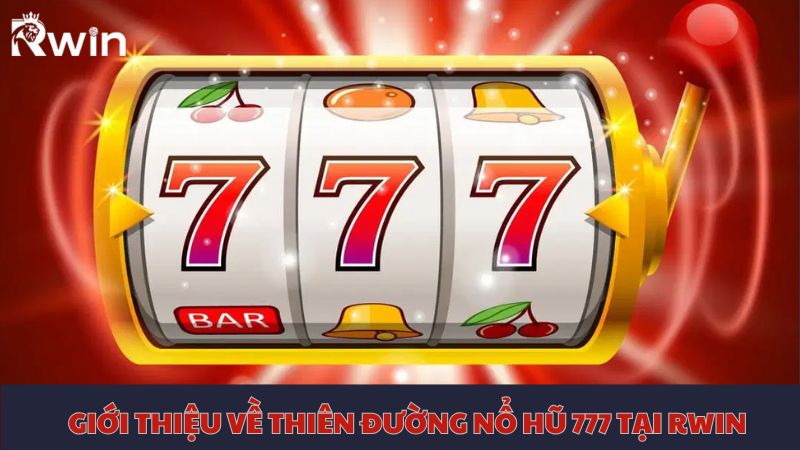 Basic introduction to the 777 jackpot paradise at Rwin