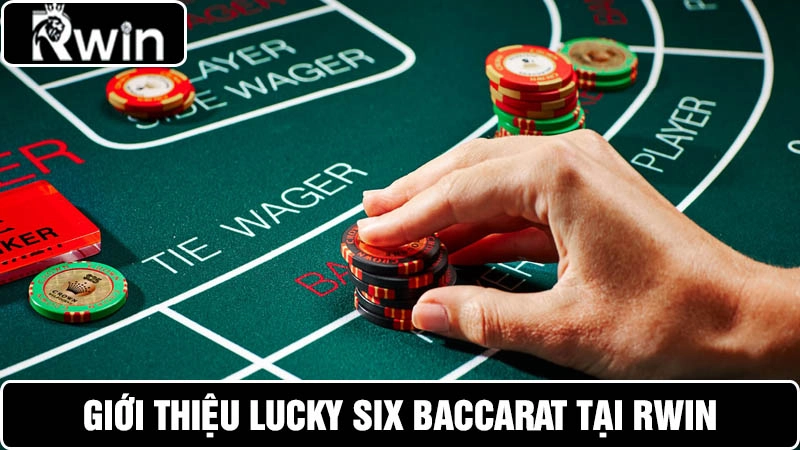 Introduction to Lucky Six Baccarat Rwin