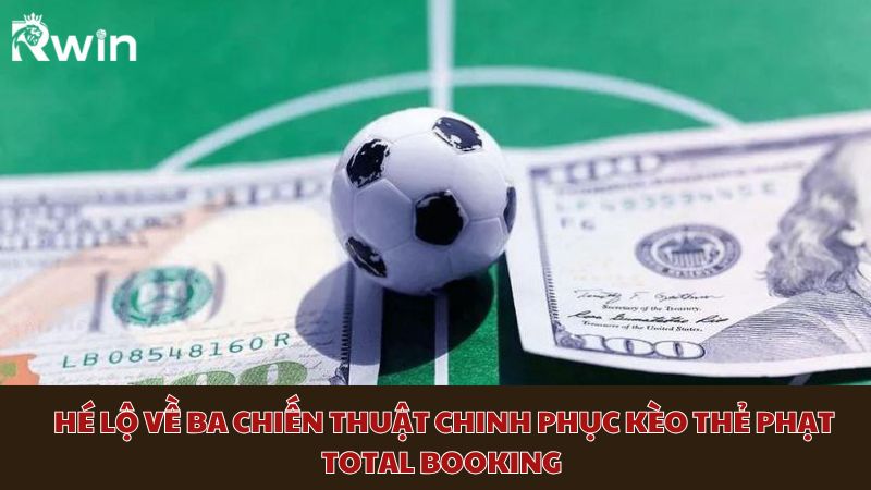 Tactics to conquer Total Booking card bets
