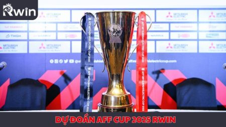 Dự đoán AFF Cup 2025 Rwin