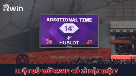 Tìm hiểu luật bù giờ mới Rwin