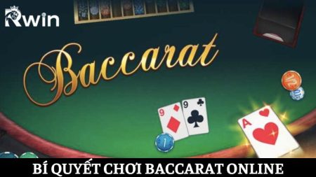 Mách nước 7 bí quyết chơi Baccarat